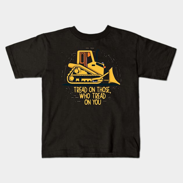 tread on those who tread on you Kids T-Shirt by RalphWalteR